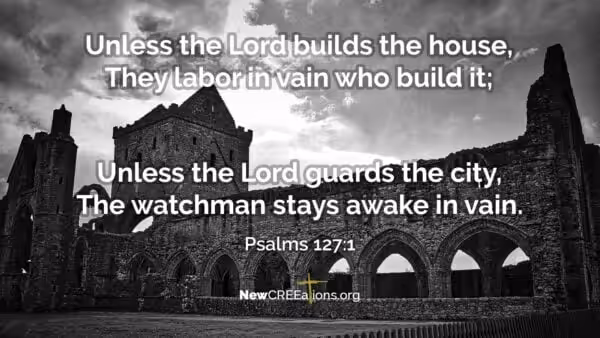 It's Vanity to Build Without God - Psalms 127:1 2 It’s Vanity to Build Without God – Psalms 127:1